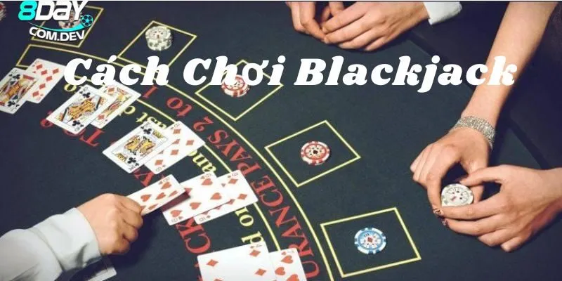 Cách Chơi Blackjack Chuẩn – Luật & Chiến Thuật Hiệu Quả 5 Nền tảng uy tín chất lượng hàng đầu hiện nay